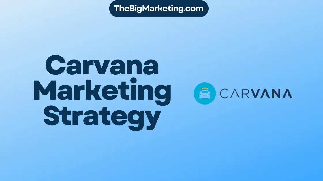 Carvana Marketing Strategy
