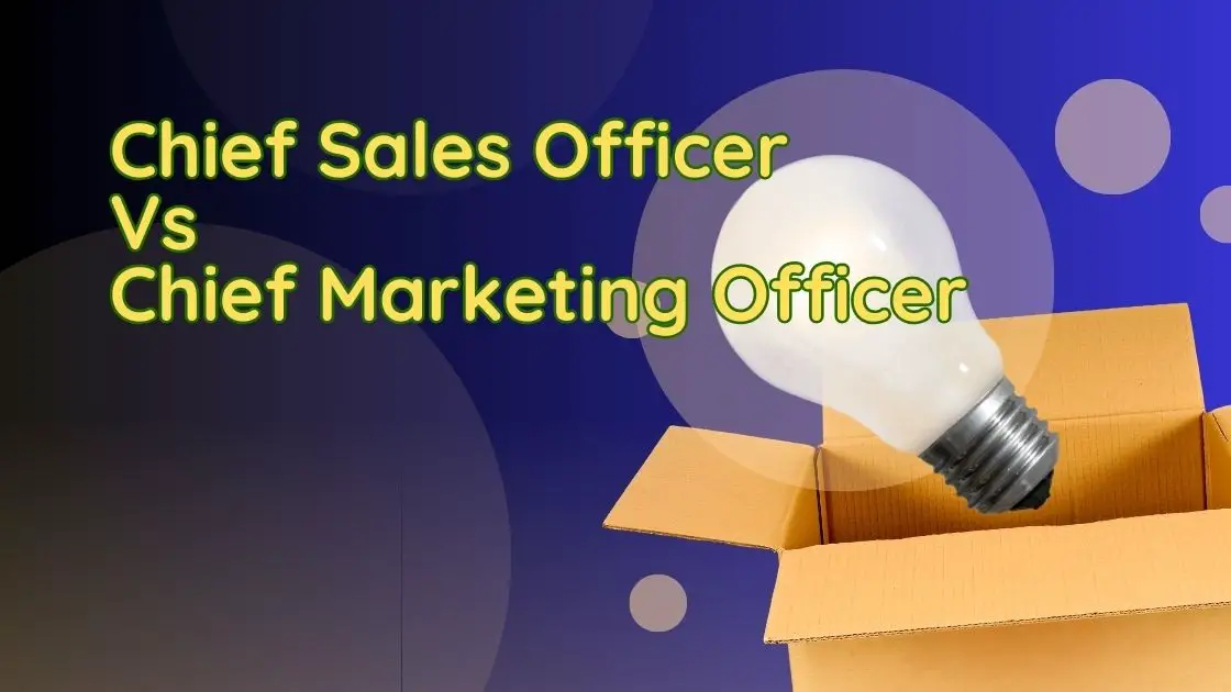 Chief Sales Officer Vs Chief Marketing Officer