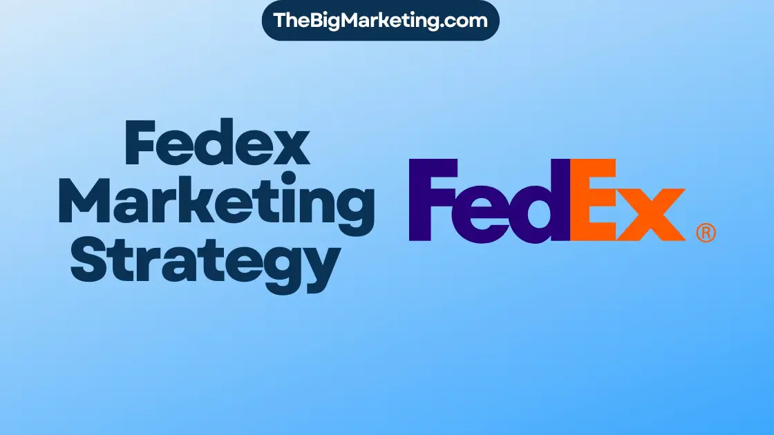 Fedex Marketing Strategy 2024: A Case Study