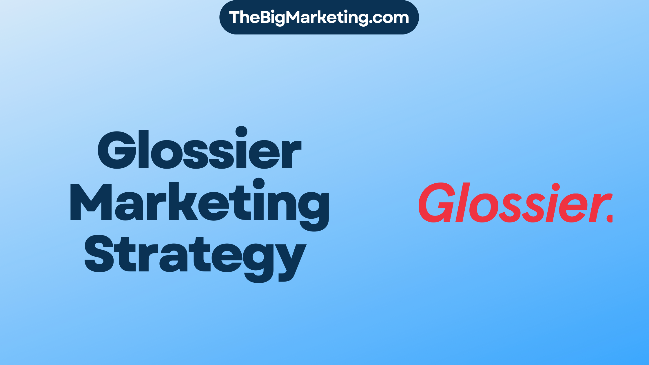 Glossier Marketing Strategy