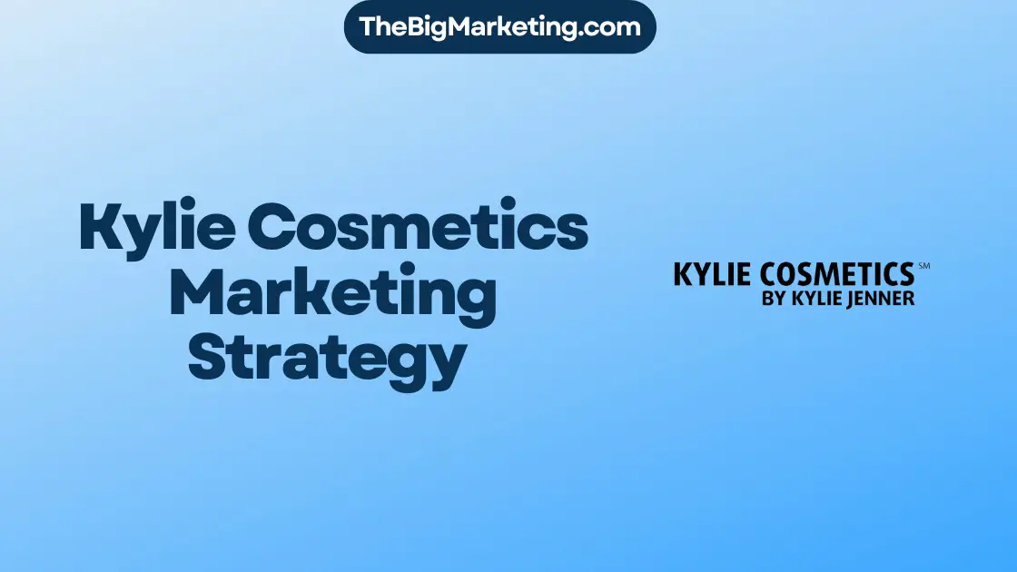 Kylie Cosmetics Marketing Strategy