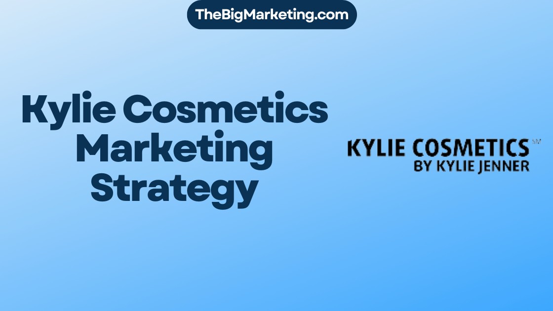 Kylie Cosmetics Marketing Strategy