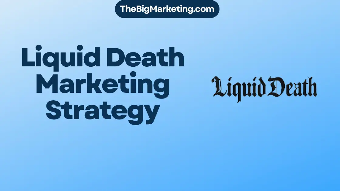 Liquid Death Marketing Strategy