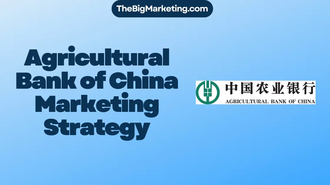 Agricultural Bank of China Marketing Strategy