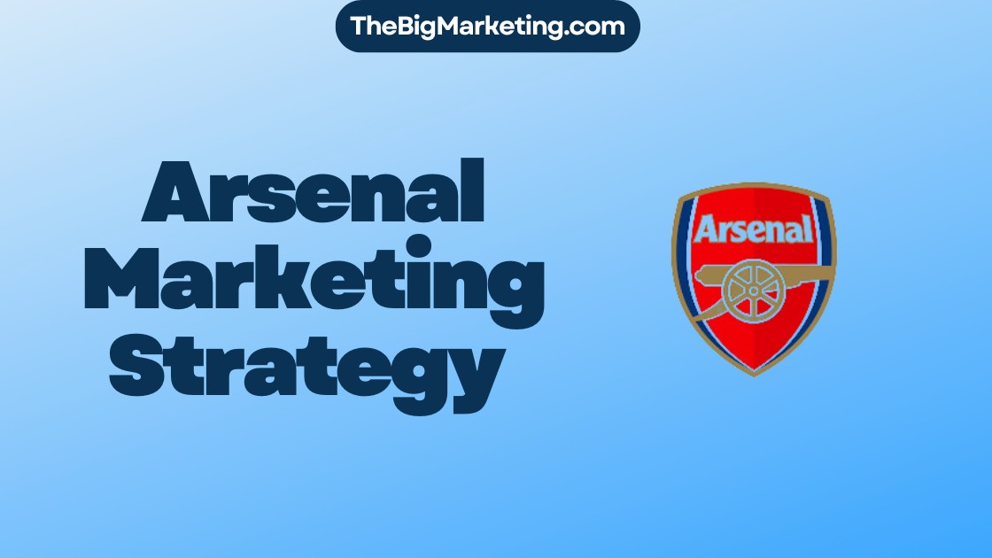 Arsenal Marketing Strategy