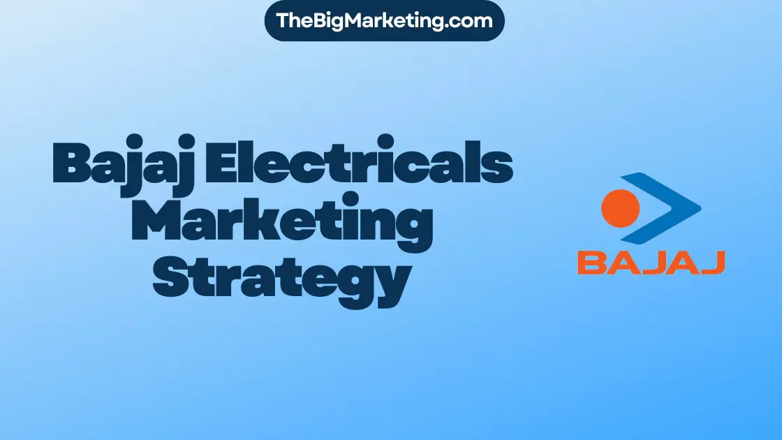 Bajaj Electricals Marketing Strategy