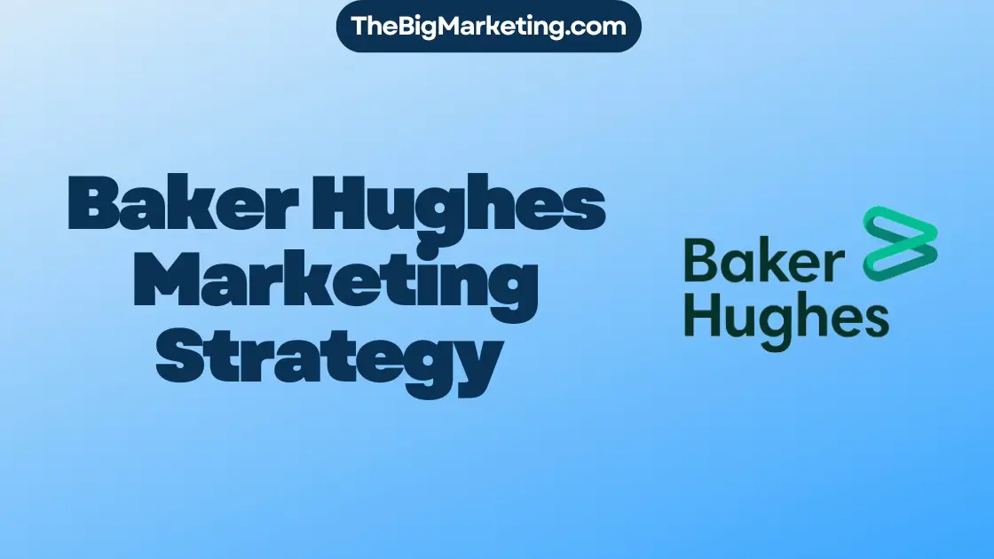 Baker Hughes Marketing Strategy