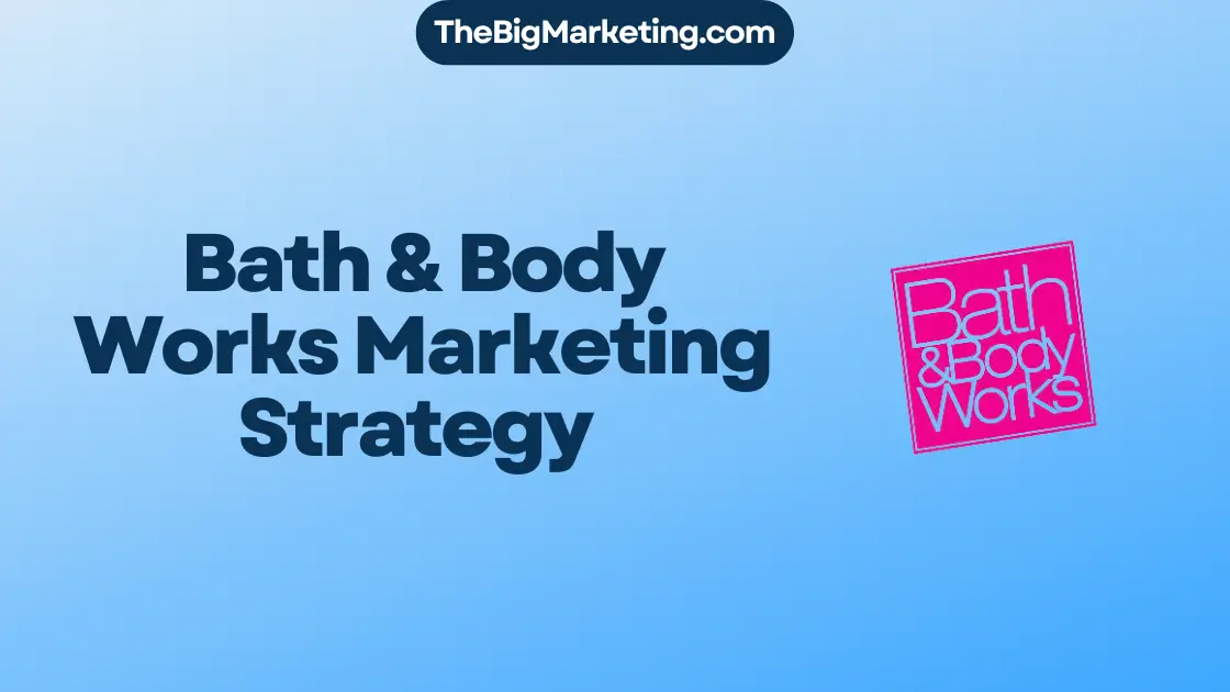 Bath & Body Works Marketing Strategy