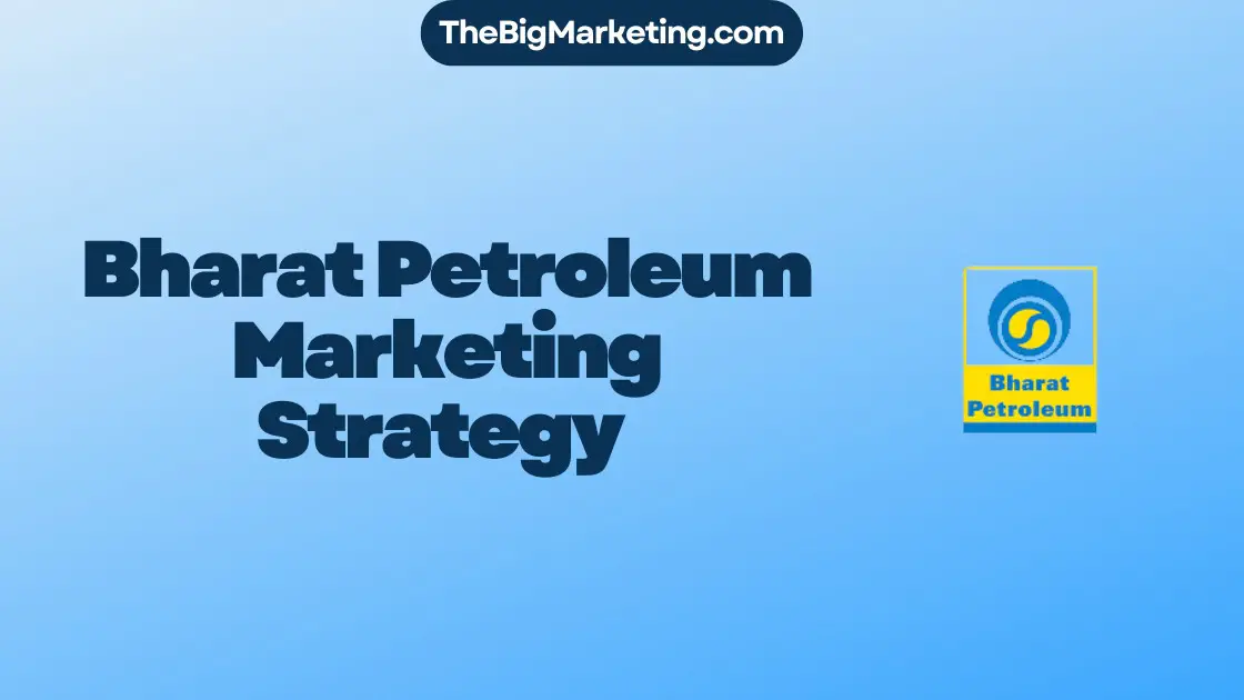 Bharat Petroleum Marketing Strategy