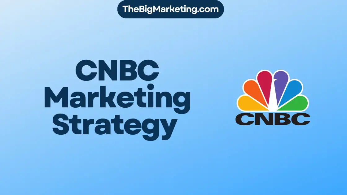 CNBC Marketing Strategy