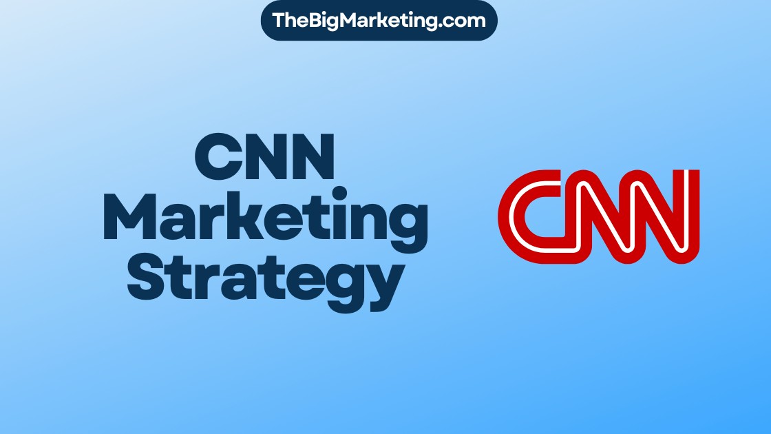 CNN Marketing Strategy