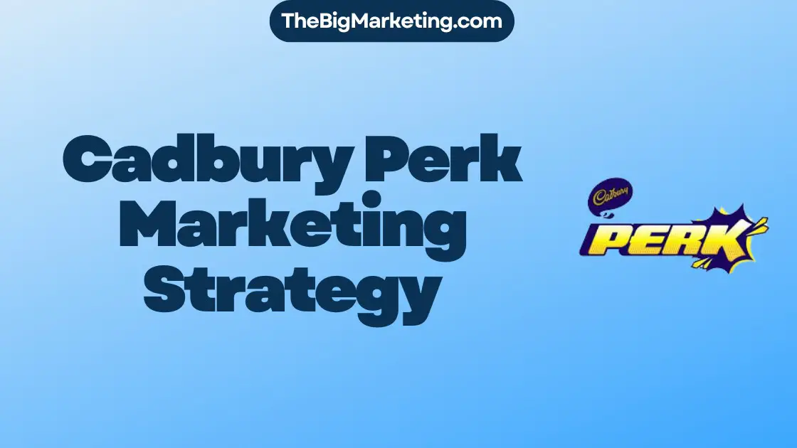 Cadbury Perk Marketing Strategy