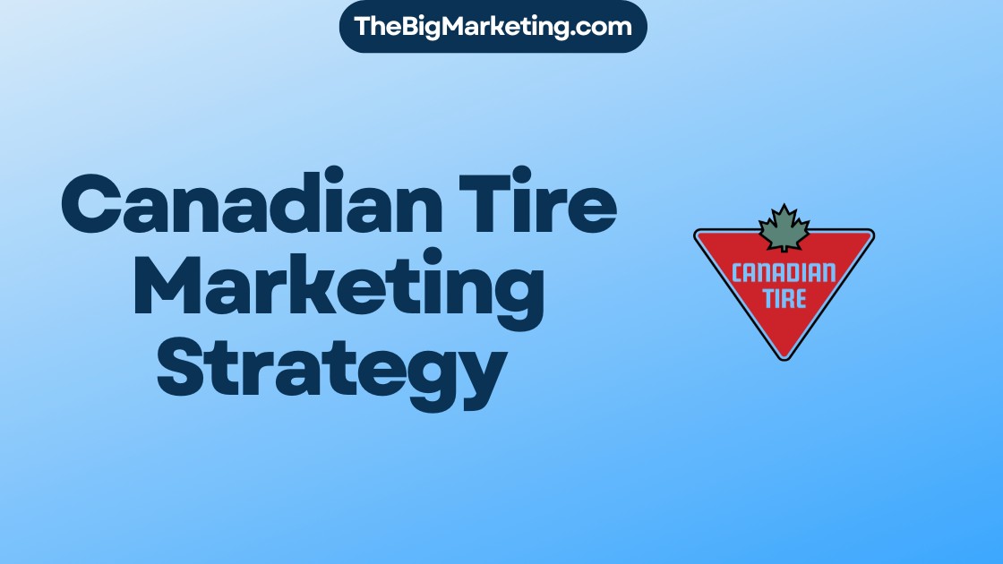 Canadian Tire Marketing Strategy