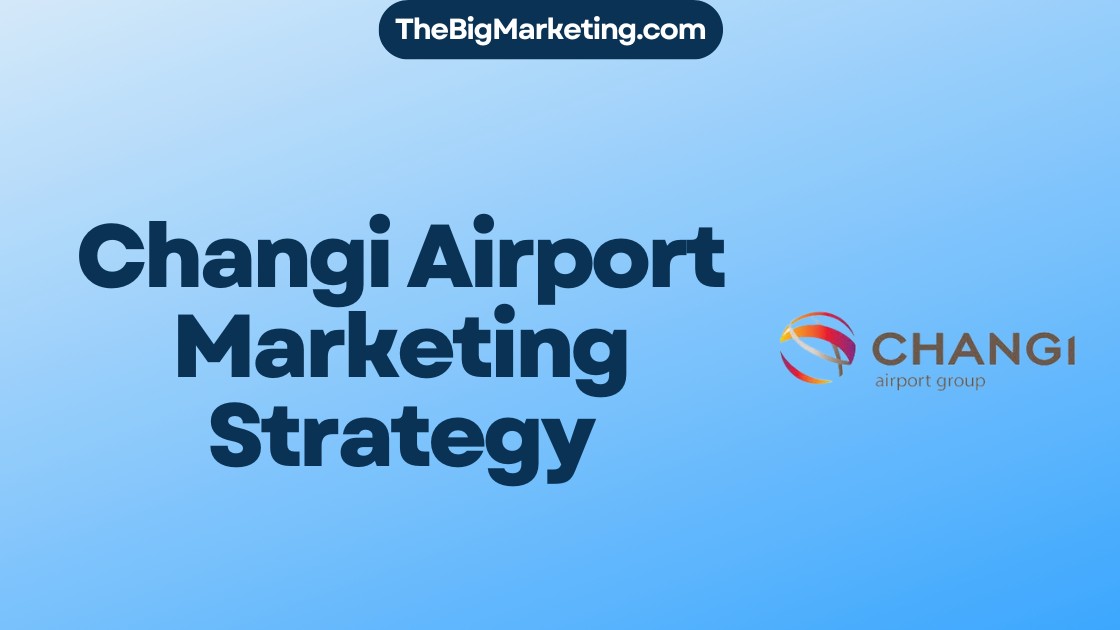 Changi Airport Marketing Strategy