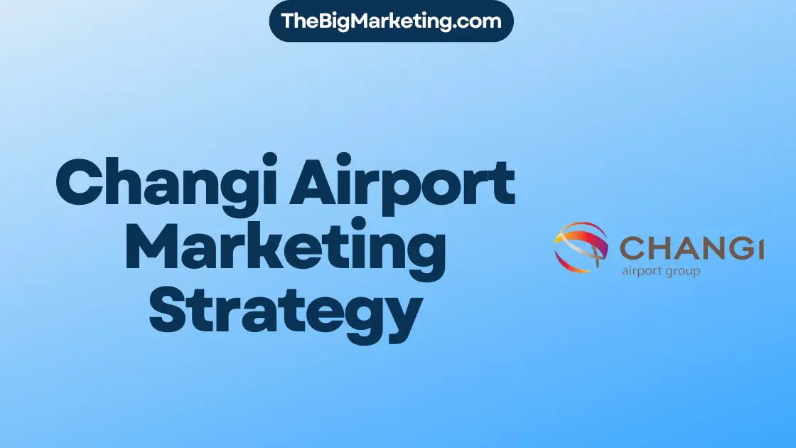 Changi Airport Marketing Strategy