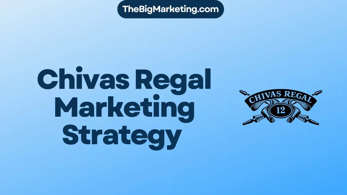 Chivas Regal Marketing Strategy