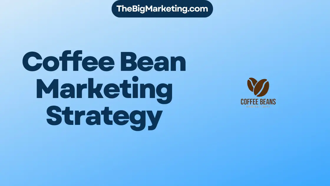 Coffee Bean Marketing Strategy