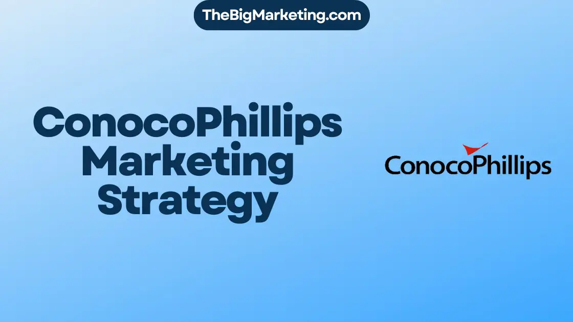 ConocoPhillips Marketing Strategy
