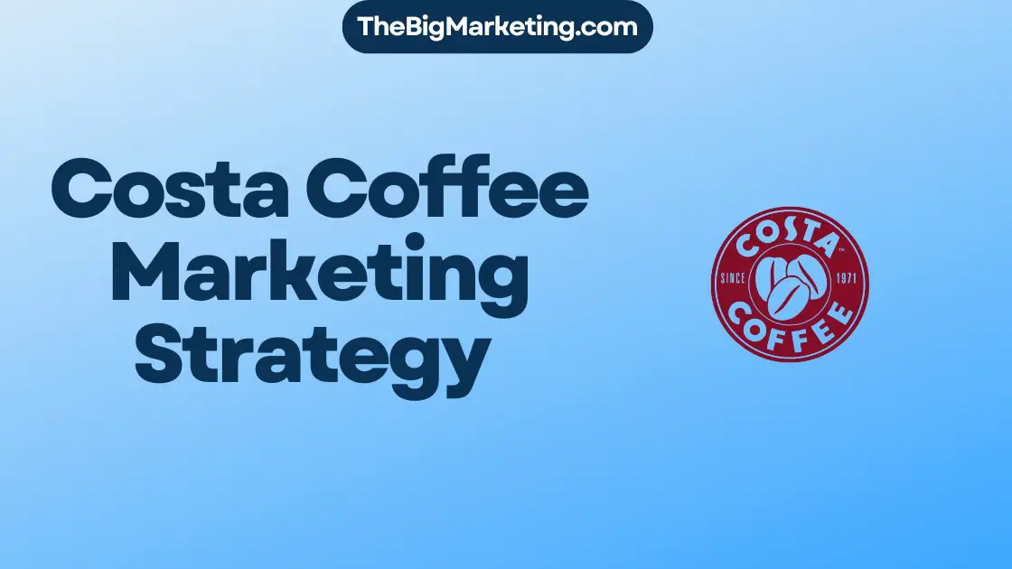 Costa Coffee Marketing Strategy