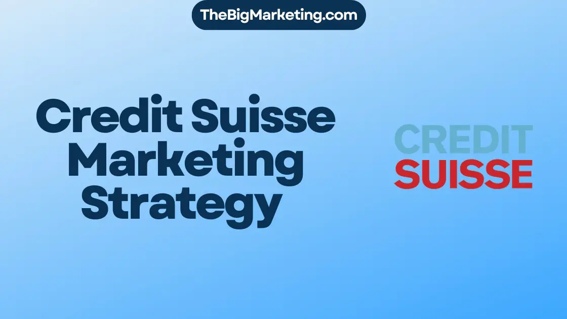 Credit Suisse Marketing Strategy