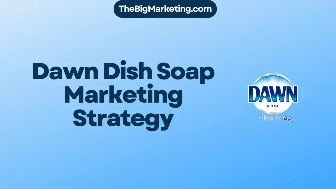 Dawn Dish Soap Marketing Strategy