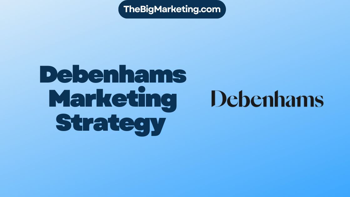 Debenhams-Marketing-Strategy