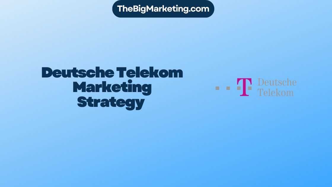 Deutsche Telekom Marketing Strategy