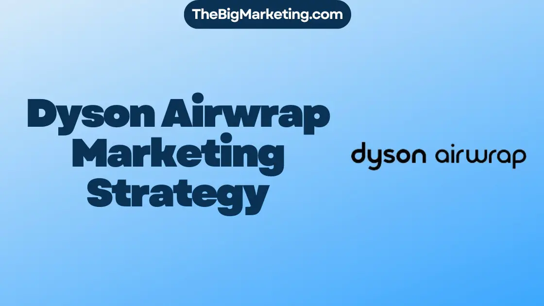 Dyson Airwrap Marketing Strategy
