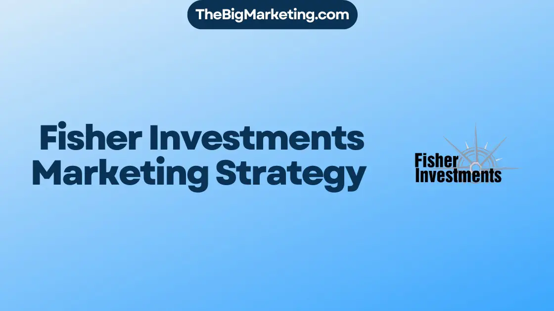 Fisher Investments Marketing Strategy