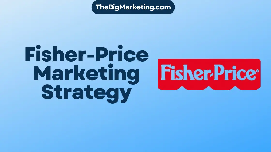 Fisher-Price Marketing Strategy