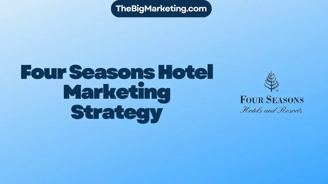 Four Seasons Hotel Marketing Strategy
