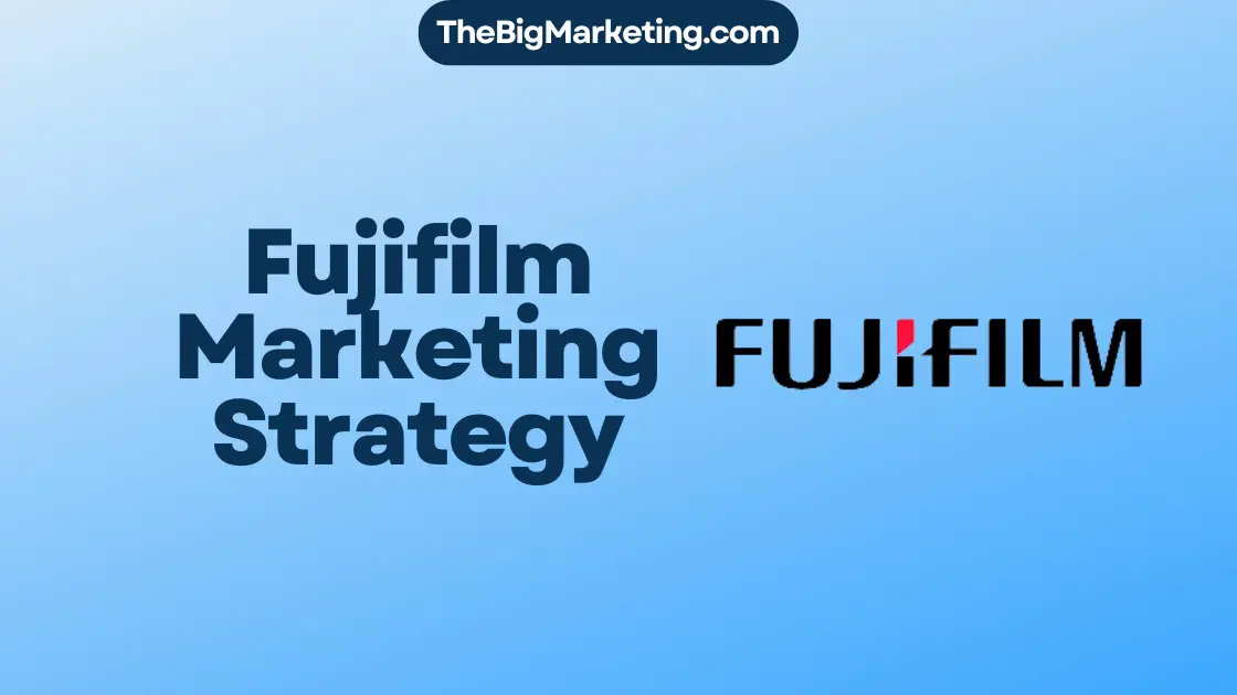 Fujifilm Marketing Strategy