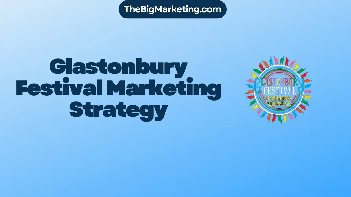 Glastonbury Festival Marketing Strategy
