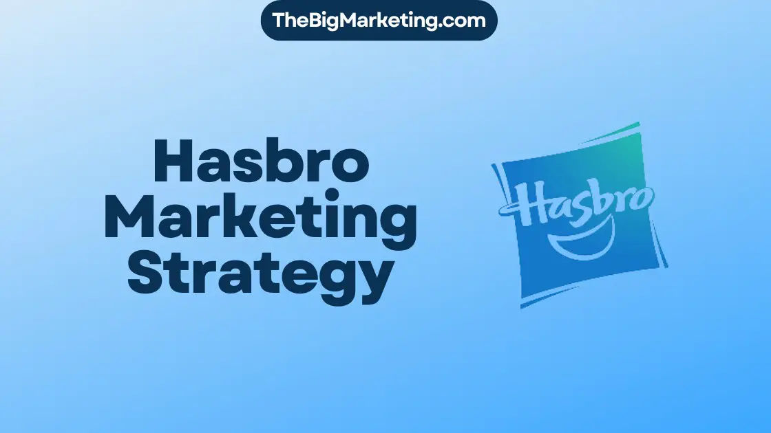 Hasbro Marketing Strategy
