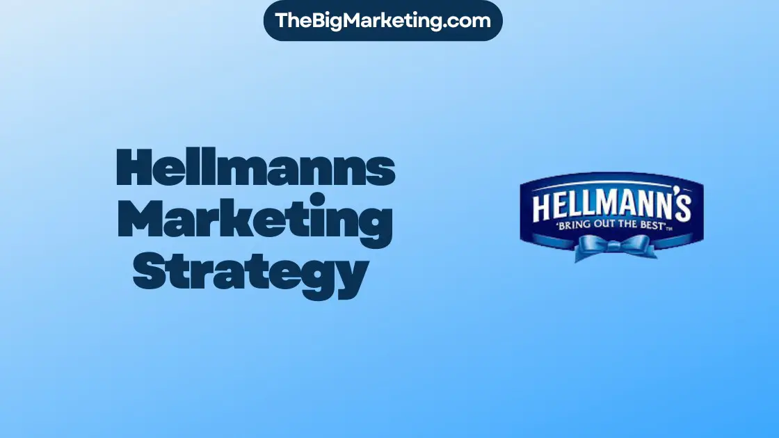 Hellmanns Marketing Strategy