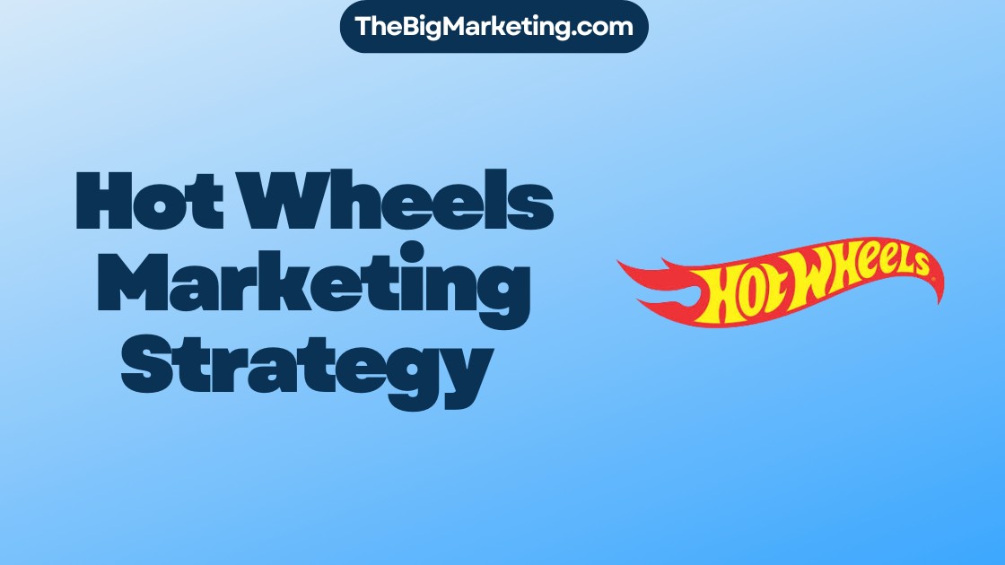 Hot Wheels Marketing Strategy