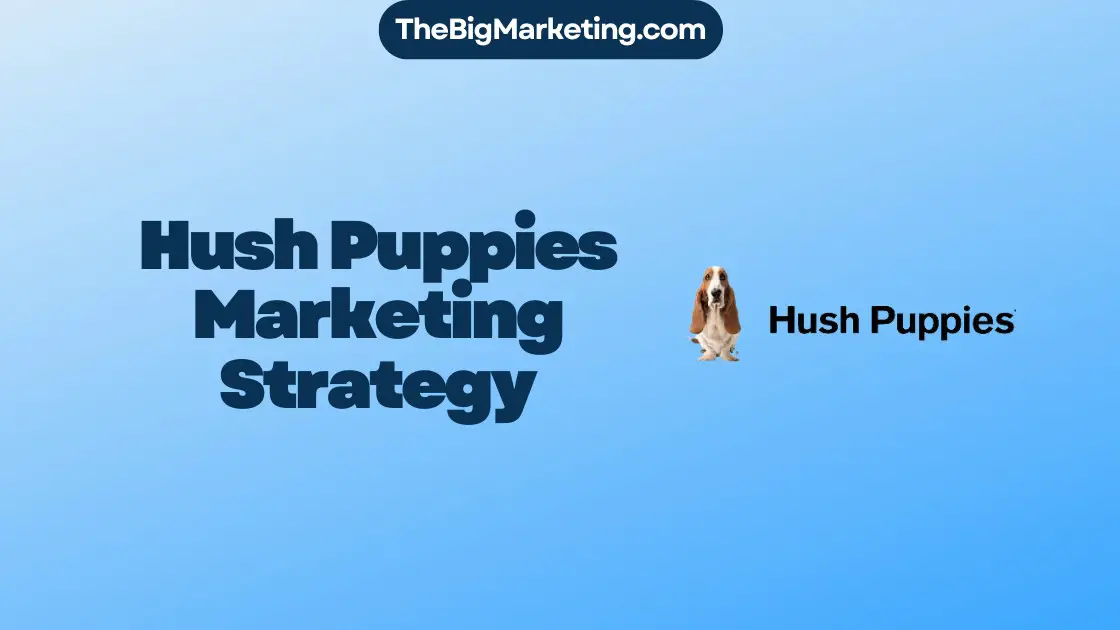 Hush Puppies Marketing Strategy