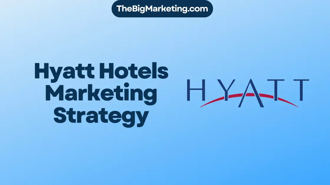 Hyatt Hotels Marketing Strategy