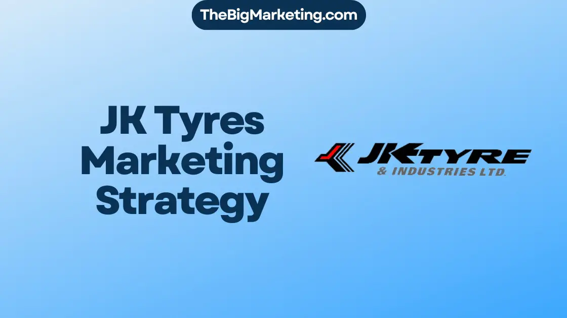 JK Tyres Marketing Strategy