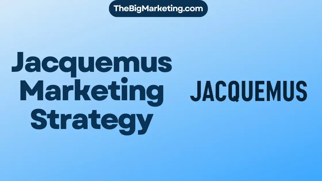 Jacquemus Marketing Strategy