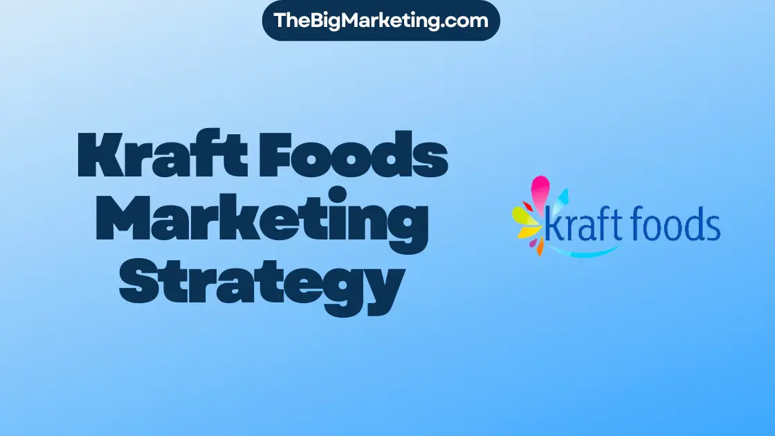 Kraft Foods Marketing Strategy
