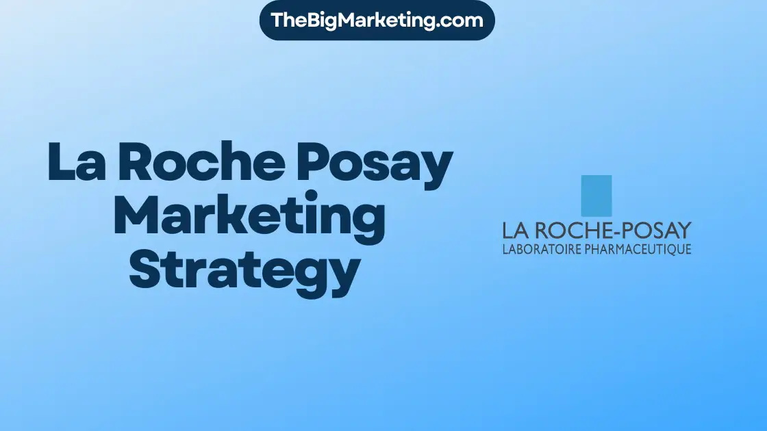 La Roche Posay Marketing Strategy