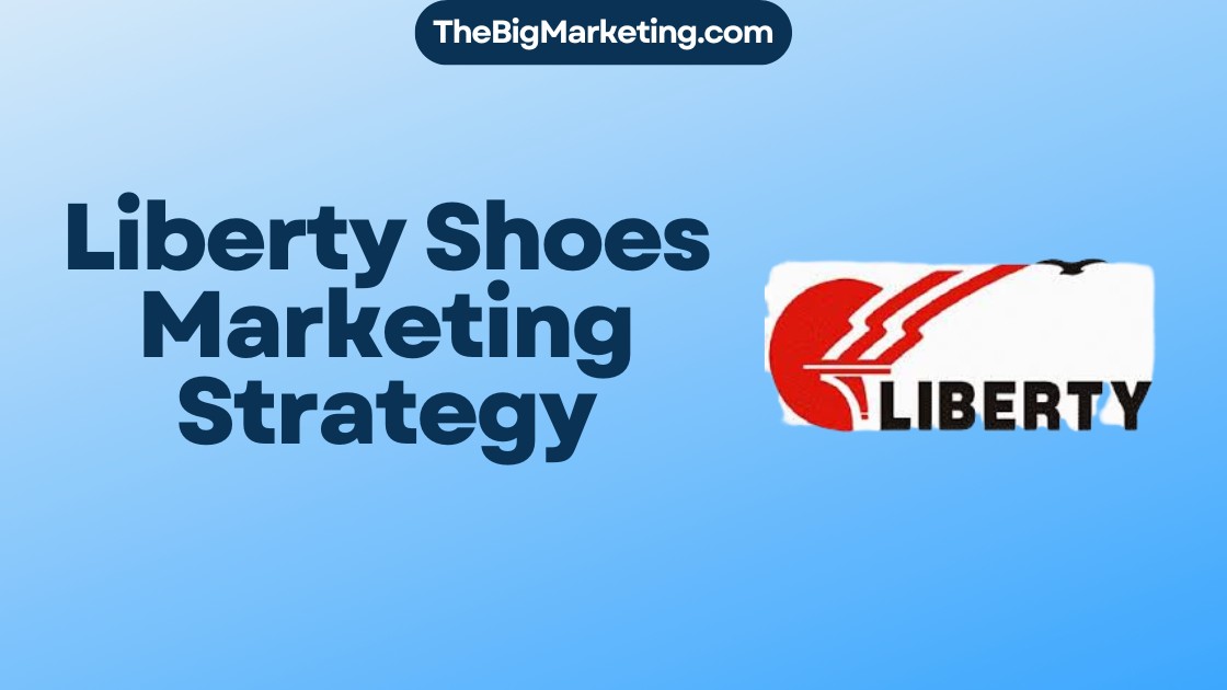 Liberty Shoes Marketing Strategy