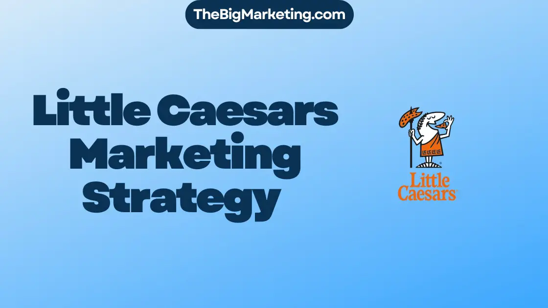Little Caesars Marketing Strategy