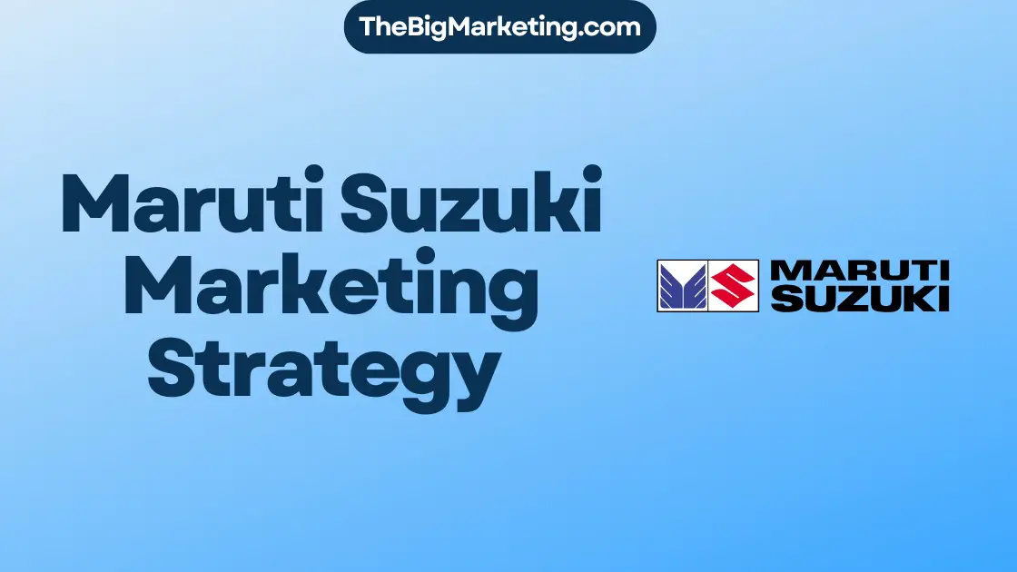 Maruti Suzuki Marketing Strategy