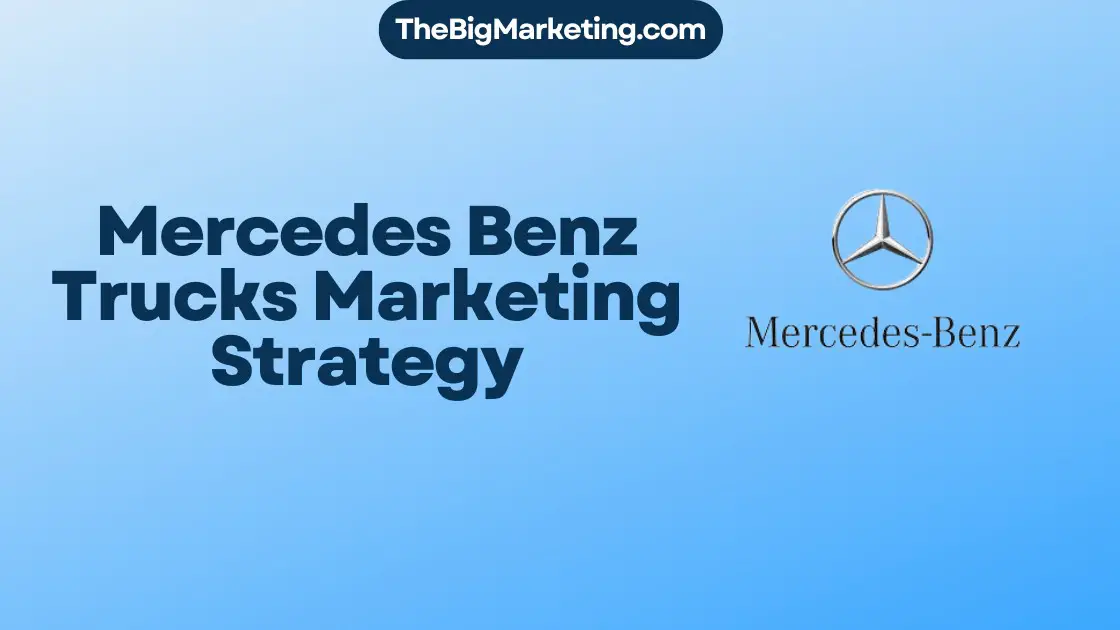Mercedes Benz Trucks Marketing Strategy