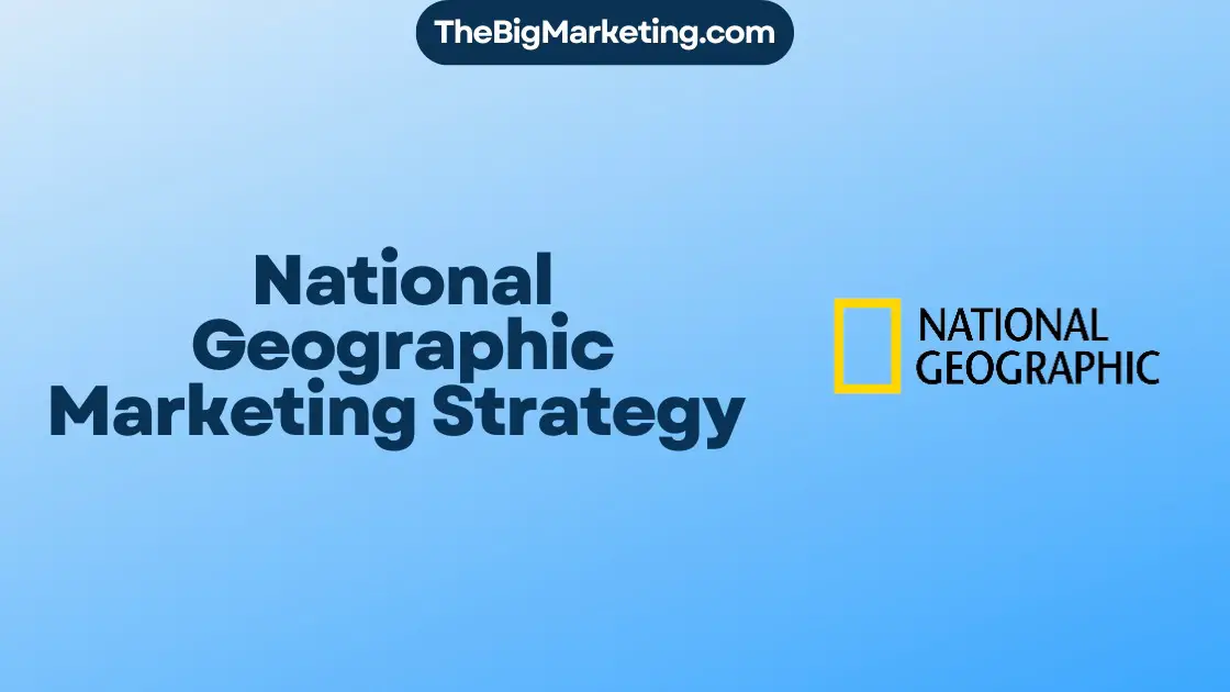 National Geographic Marketing Strategy
