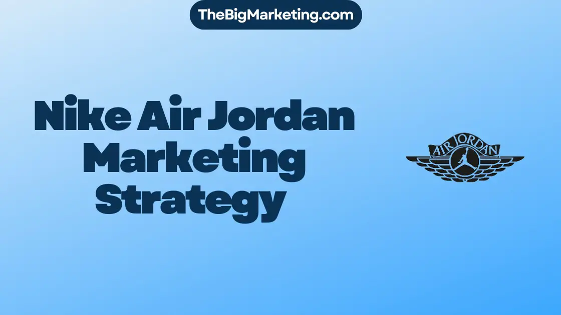 Nike Air Jordan Marketing Strategy