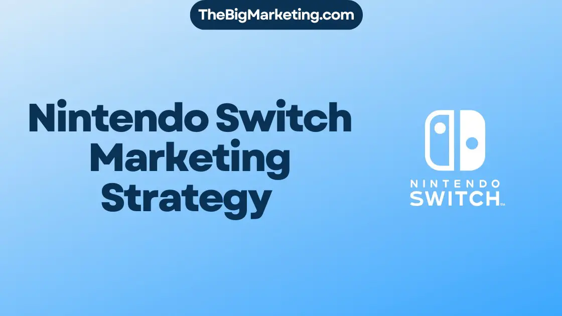 Nintendo Switch Marketing Strategy