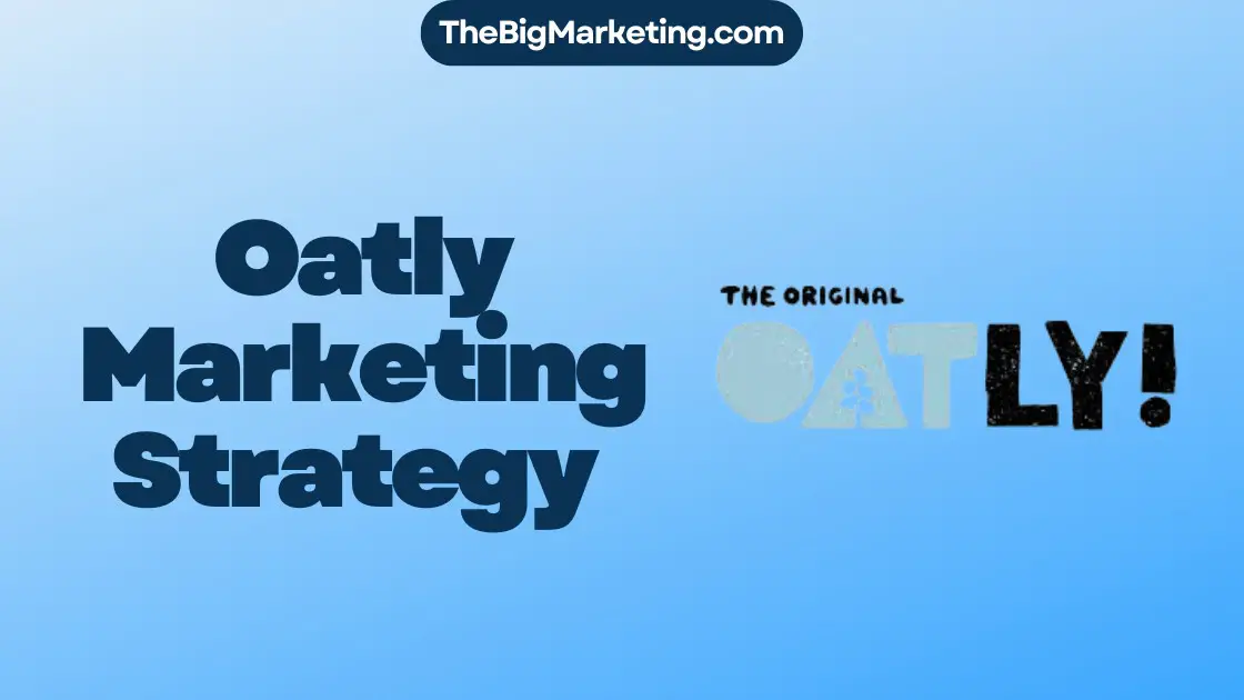 Oatly Marketing Strategy